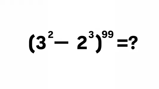 Хитрый пример со степенью «(3<sup><small>2</small></sup> — 2<sup><small>3</small></sup>)^99» сводит с ума взрослых, а школьники решают его за 3 секунды без калькулятора — посчитаете тоже?