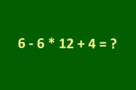 Вашего друга вызвали к доске, подскажите ему ответ на пример: «6−6*12+4» — всего 5 секунд на ответ, иначе поставят двойку в журнал